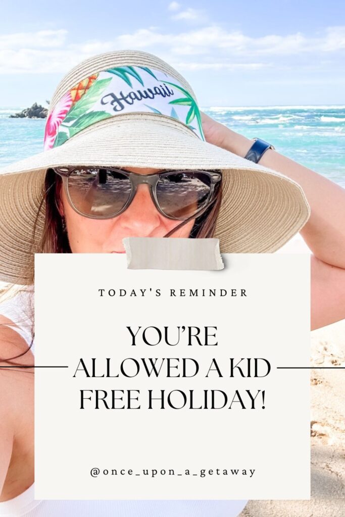 Pinterest pin: Today's reminder: you're allowed a kid-free holiday by Bec Bowman for Once Upon a Getaway travel blog