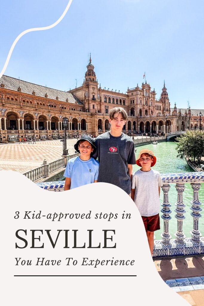 Pinterest pin: 3 kid-approved stops in Seville you have to experience. By Bec Bowman, travel blogger at Once Upon a Getaway, travel blog based in Sydney, Australia