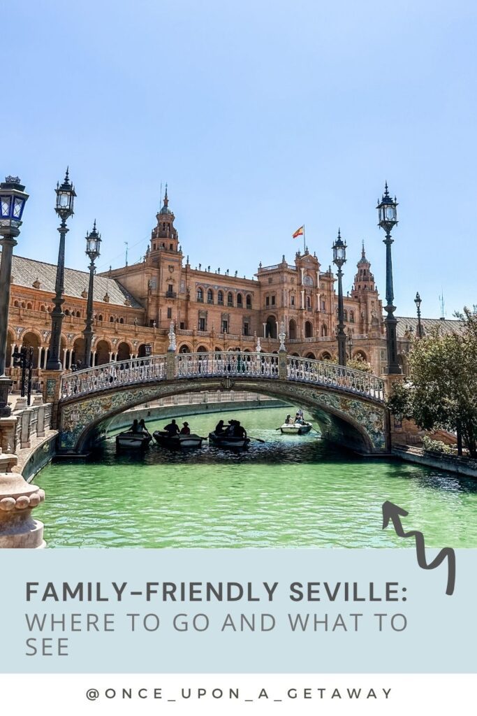 Pinterest pin: Family-friendly Seville. Where to go and what to see. By Bec Bowman, travel blogger at Once Upon a Getaway, travel blog