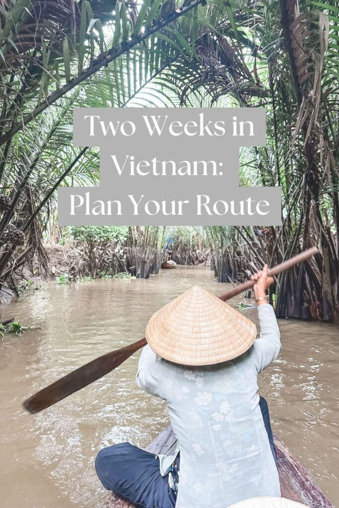 Pinterest Pin: Two Weeks in Vietnam: Plan Your Route